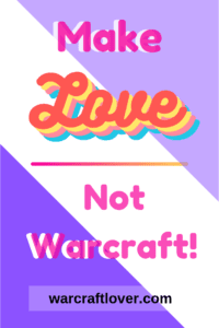 alt="make love not warcraft pin"/>